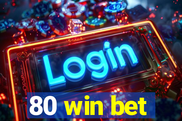 80 win bet